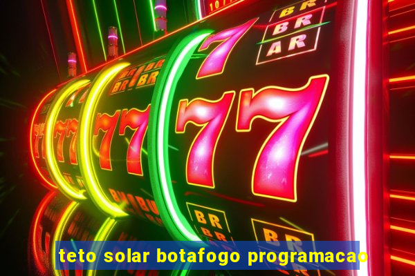 teto solar botafogo programacao